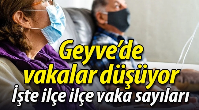 Geyve'de vakalarda düşüş devam ediyor. 