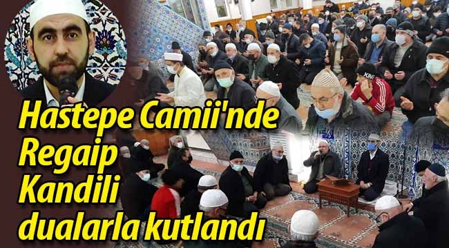 Hastepe Camii'nde Regaip Kandili dualarla kutlandı