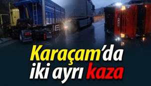 Karaçam'da iki ayrı kaza! 