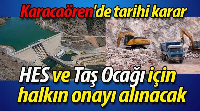 Karacaören'de tarihi HES ve Taş Ocağı kararı