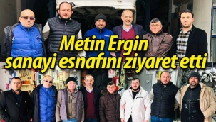 Metin Ergin sanayi esnafını ziyaret etti