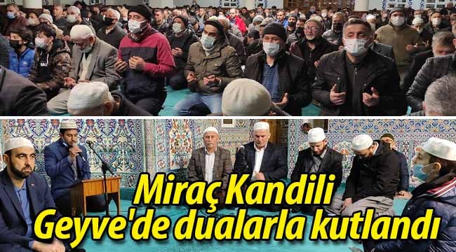 Miraç Kandili Geyve'de dualarla kutlandı