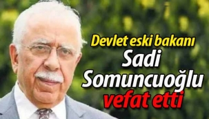 Sadi Somuncuoğlu vefat etti