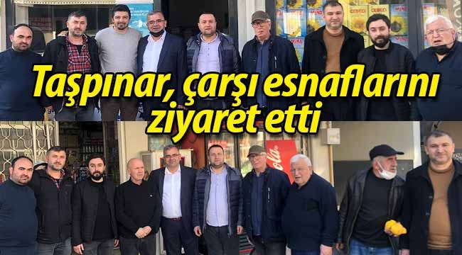 Saim Taşpınar, çarşıda esnafları ziyaret etti