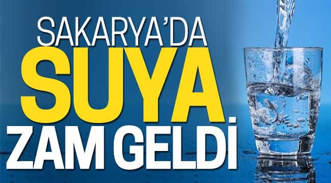 Sakarya'da suya zam geldi!