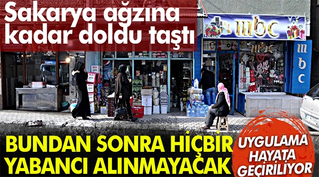 Sakarya ve İlçelerine bundan sonra hiç bir yabancı alınmayacak!