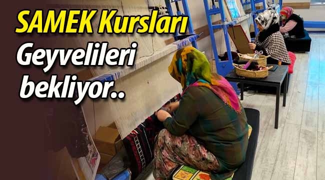 SAMEK Kursları Geyvelileri bekliyor..