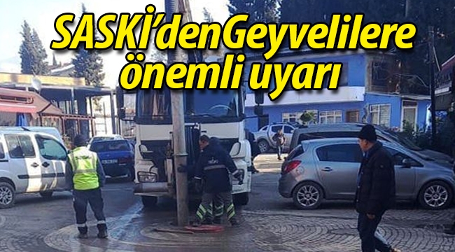 SASKİ'den Geyvelilere önemli uyarı