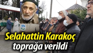 Selahattin Karakoç toprağa verildi