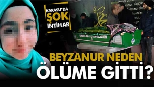 15 yaşındaki Beyzanur neden ölüme gitti?