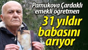 31 yıldır babasını arıyor