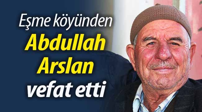 Abdullah Arslan vefat etti