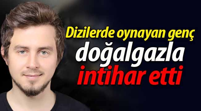 Dizilerde oynayan gencin şoke eden intiharı