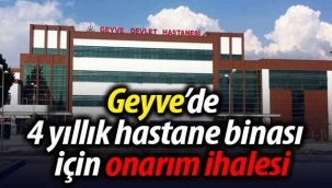Geyve'de 4 yıllık hastane için onarım ihalesi