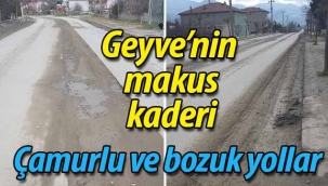 Geyve'nin makus kaderi; çamur ve bozuk yol