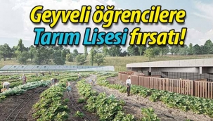 Geyveli öğrencilere Tarım Lisesi fırsatı!