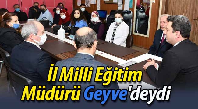 İl Milli Eğitim Müdürü Geyve'deydi