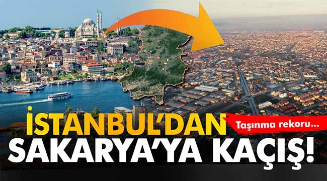 İstanbul'dan Sakarya'ya kaçış! Taşınma rekoru...