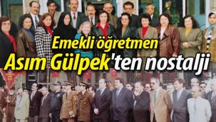 Öğretmen Asım Gülpek'ten nostalji