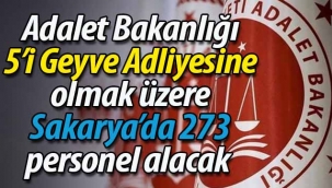 Sakarya'da 273 personel alınacak, 5'i Geyve Adliyesi'ne 