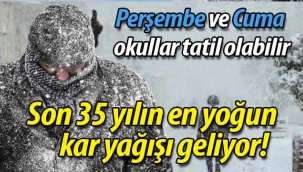 Son 35 yılın en yoğun kar yağışı geliyor!