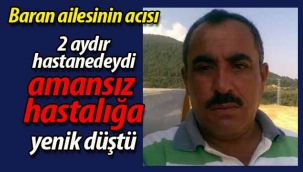 Amansız hastalığa yenik düştü