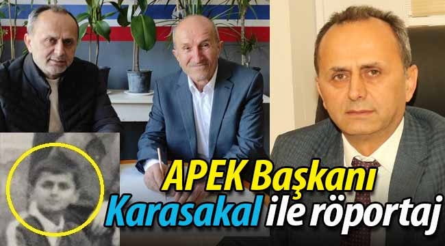 APEK Başkanı Karasakal ile röportaj