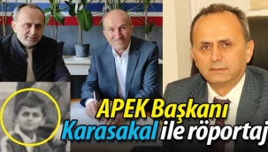 APEK Başkanı Karasakal ile röportaj