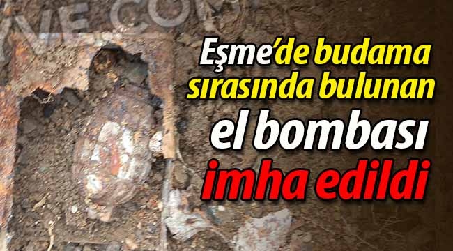 Eşme'de bahçede bulunan el bombası imha edildi