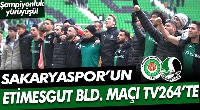 Etimesgut-Sakaryaspor maçı Tv264'te