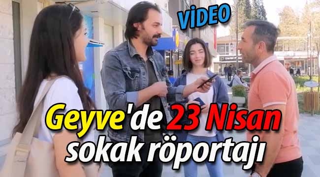 Geyve'de 23 Nisan Röportajı