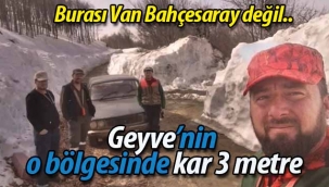 Geyve'nin o bölgesinde kar 3 metre