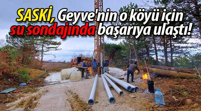 Geyve'nin o köyündeki su sondajında başarı