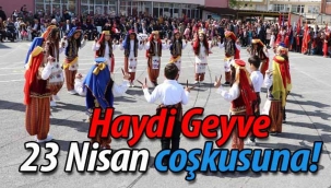 Haydi Geyve, 23 Nisan coşkusuna!