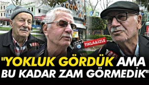 ''Yokluk gördük ama bu kadar zam görmedik''