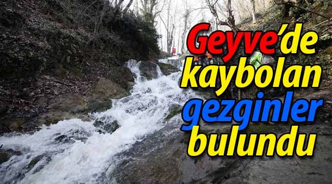 Geyve'de kaybolan gezginler bulundu!