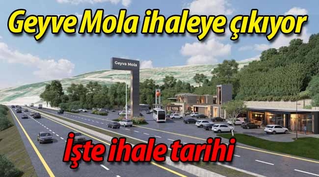 Geyve Mola ihaleye çıkıyor.. İşte ihale tarihi