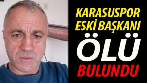 Karasuspor eski başkanı evinde ölü bulundu