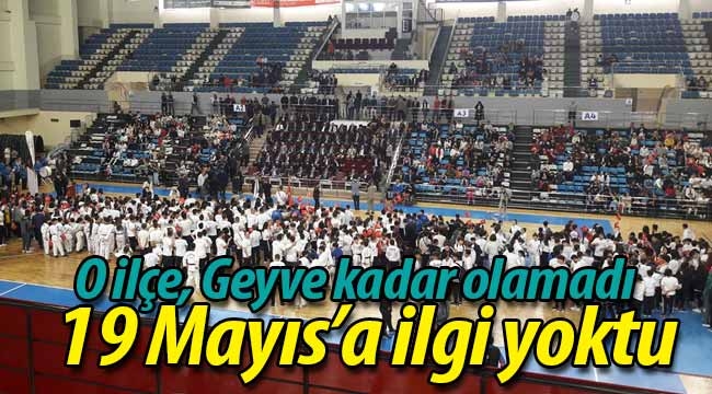 O ilçe, Geyve kadar olamadı.. 19 Mayıs'a ilgi yoktu