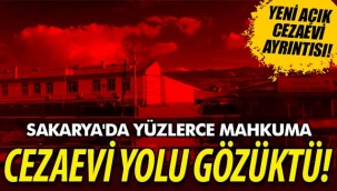 Sakarya'da yüzlerce mahkuma cezaevi yolu gözüktü!