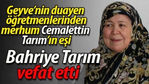 Tarım ailesinin acısı: Bahriye Tarım vefat etti