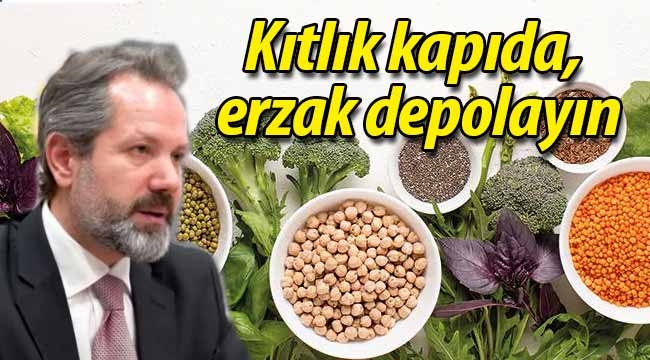 Uyardı; "Kıtlık kapıda, erzak depolayın"