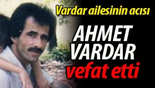 Ahmet Vardar vefat etti