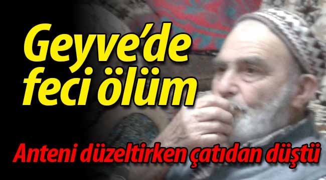 Geyve'de feci ölüm!