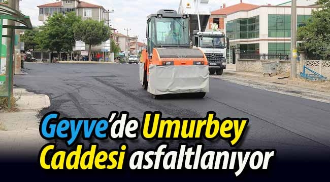 Geyve'de Umurbey Caddesi asfaltlanıyor