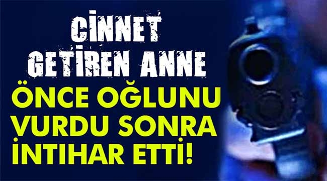 Önce oğlunu vurdu, sonra intihar etti