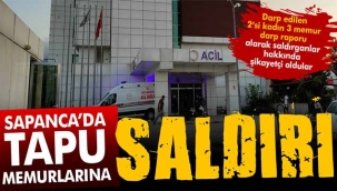 Sapanca'da 2'si kadın 3 tapu memuruna saldırı