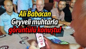 Ali Babacan, Geyveli muhtarla görüntülü konuştu!