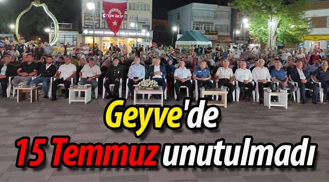 Geyve'de 15 Temmuz unutulmadı