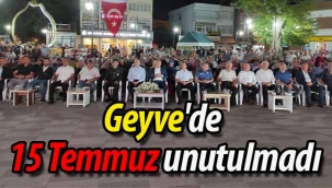 Geyve'de 15 Temmuz unutulmadı